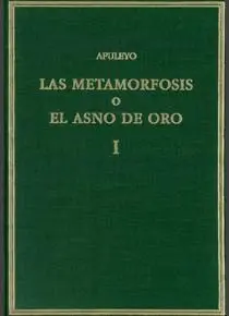 LA METAMORFOSIS O EL ASNO DE ORO. VOL. I. LIBROS 1-3