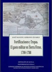 FORTIFICACIONES Y TROPAS: EL GASTO MILITAR EN TIERRA FIRME (1700-1788)