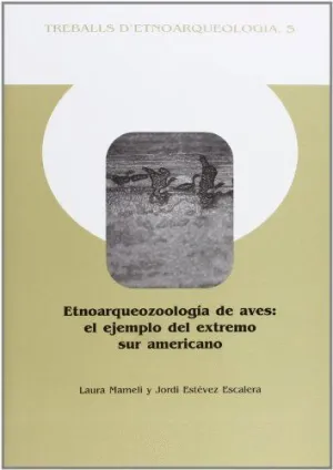 ETNOARQUEOZOOLOGÍA DE AVES: EL EJEMPLO DEL EXTREMO SUR AMERICANO