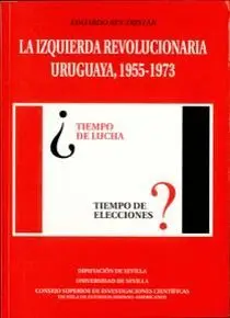 LA IZQUIERDA REVOLUCIONARIA URUGUAYA (1955-1973)