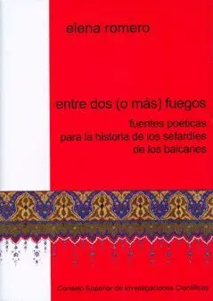 ENTRE DOS (O MÁS) FUEGOS: FUENTES POÉTICAS PARA LA HISTORIA DE LOS SEFARDÍES DE LOS BALCANES