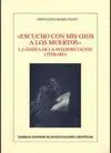 ESCUCHO CON MIS OJOS A LOS MUERTOS: LA ODISEA DE LA INTERPRETACIÓN LITERARIA