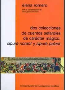 DOS COLECCIONES DE CUENTOS SEFARDÍES DE CARÁCTER MÁGICO: SIPURÉ NORAOT Y SIPURÉ PELAOT (EDICIÓN Y ES