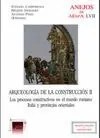 ARQUEOLOGIA DE LA CONSTRUCCION II. LOS PROCESOS CONSTRUCTIVOS EN EL MUNDO ROMANO: ITALIA Y PROVINCIA