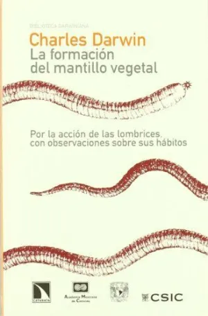 LA FORMACIÓN DEL MANTILLO VEGETAL, POR LA ACCIÓN DE LAS LOMBRICES, CON OBSERVACIONES SOBRE SUS HÁBIT