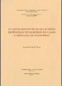 EL DESTACAMENTO PENAL DE LAS MINAS DE WOLFRAM DE VALBORRÁS DE CASAIO (CARBALLEDA DE VALDEORRAS)