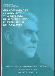 GRANDES MIRADAS, LA HORA AZUL Y LA PASAJERA DE ALONSO CUETO: EL CREPÚSCULO DEL DESASTRE