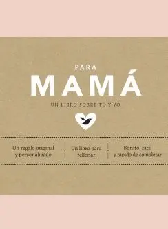 PARA MAMÁ. UN LIBRO SOBRE TÚ Y YO