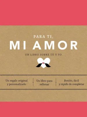 PARA TI, MI AMOR. UN LIBRO SOBRE TU Y YO