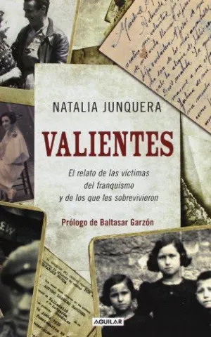 VALIENTES: EL RELATO DE LAS VÍCTIMAS DEL FRANQUISMO Y DE LOS QUE LES SOBREVIVIERON