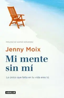 MI MENTE SIN MI: LO ÚNICO QUE FALTA EN TU VIDA ERES TÚ