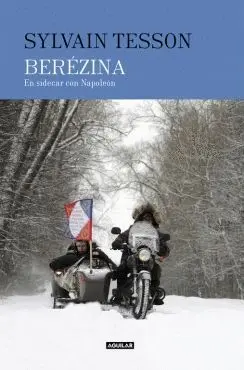 BERÉZINA: EN SIDECAR CON NAPOLÉON