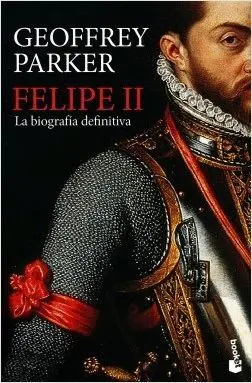 FELIPE II: LA BIOGRAFÍA DEFINITIVA