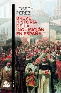 BREVE HISTORIA DE LA INQUISICION EN ESPAÑA