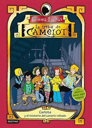 LA TRIBU DE CAMELOT: CARLOTA Y EL MISTERIO DEL CANARIO ROBADO