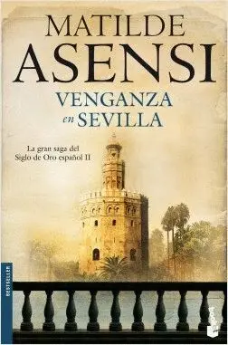 VENGANZA EN SEVILLA: LA GRAN SAGA DEL SIGLO DE ORO ESPAÑOL II