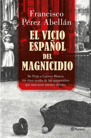 EL VICIO ESPAÑOL DEL MAGNICIDIO: <BR>