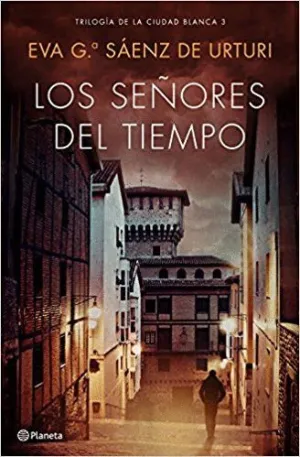 LOS SEÑORES DEL TIEMPO (TRILOGÍA DE LA CIUDAD BLANCA 3)