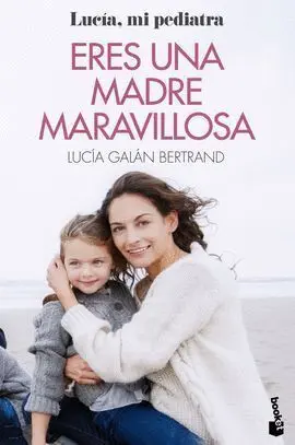 LUCIA, MI PEDIATRA. ERES UNA MADRE MARAVILLOSA