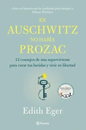 EN AUSCHWITZ NO HABÍA PROZAC: 12 CONSEJOS DE UNA SUPERVIVIENTE PARA CURAR TUS HERIDAS Y VIVIR EN LIB