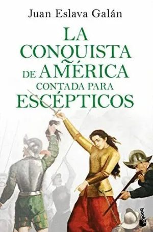 LA CONQUISTA DE AMÉRICA CONTADA PARA ESCÉPTICOS