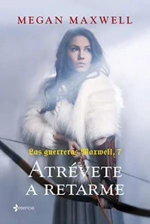 LAS GUERRERAS MAXWELL, 7. ATRÉVETE A RETARME