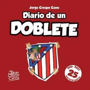 DIARIO DE UN DOBLETE. 25 ANIVERSARIO 1996-2021