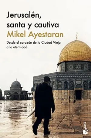 JERUSALÉN, SANTA Y CAUTIVA. <BR>