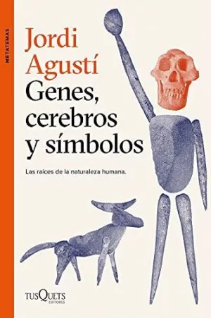 GENES, CEREBROS Y SÍMBOLOS: LAS RAÍCES DE LA NATURALEZA HUMANA