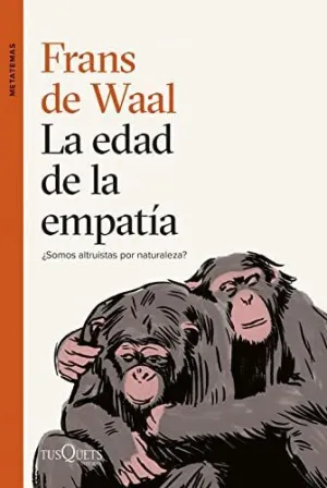 LA EDAD DE LA EMPATÍA. ¿SOMOS ALTRUÍSTAS POR NATURALEZA?