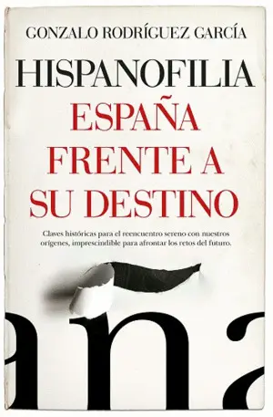 HISPANOFILIA. ESPAÑA FRENTE A SU DESTINO.