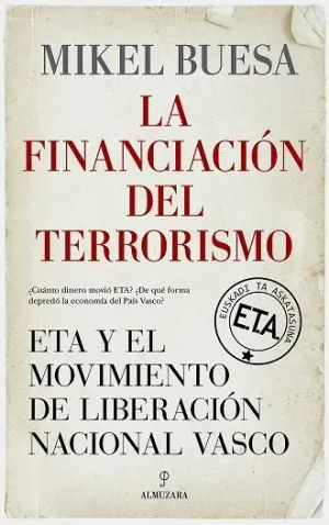 LA FINANCIACIÓN DEL TERRORISMO. ETA Y EL MOVIMIENTO DE LIBERACIÓN NACIONAL VASCO