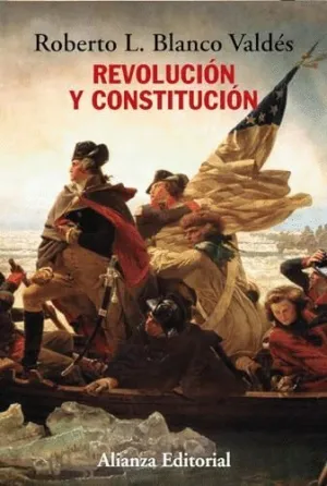 REVOLUCIÓN Y CONSTITUCIÓN. LA LUCHA POR LA INDEPENDENCIA, LOS ESCRITOS DE ´EL FEDERALISTA´ Y EL EJEM