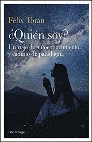 ¿QUIÉN SOY? UN VIAJE DE AUTOCONOCIMIENTO Y CAMBIO DE PARADIGMA