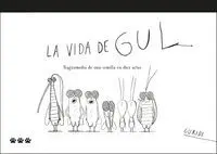 LA VIDA DE GUL. TRAGICOMEDIA DE UNA SEMILLA EN DIEZ ACTOS