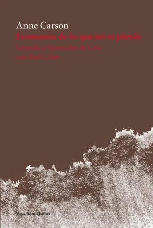 ECONOMÍA DE LO QUE NO SE PIERDE: LEYENDO A SIMÓNIDES DE CEOS CON PAUL CELAN