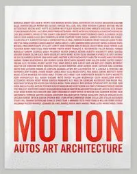 MOTION. AUTOS, ART, ARCHITECTURE