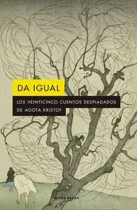 DA IGUAL: LOS VEINTICINCO CUENTOS DESPISTADOS