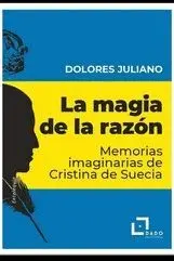 LA MAGIA DE LA RAZON. MEMORIAS IMAGINARIAS DE CRISTINA DE SUECIA