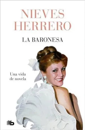 LA BARONESA. UNA VIDA DE NOVELA