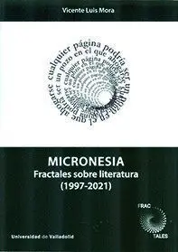 MICRONESIA. FRACTALES SOBRE LITERATURA (1997-2021).