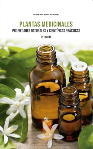 PLANTAS MEDICINALES. PROPIEDADES NATURALES Y CIENTIFICAS PRACTICAS