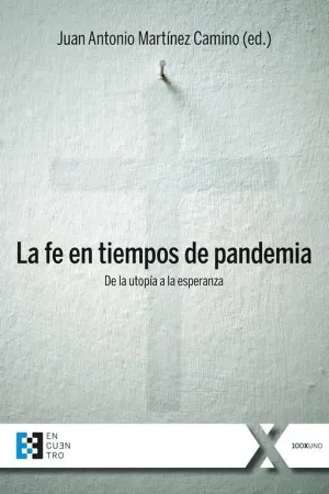 LA FE EN TIEMPOS DE PANDEMIA. DE LA UTOPIA A LA ESPERANZA