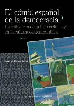 EL CÓMIC ESPAÑOL DE LA DEMOCRACIA. LA INFLUENCIA DE LA HISTORIETA EN LA CULTURA CONTEMPORÁNEA