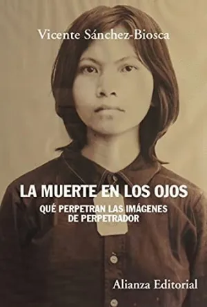 LA MUERTE EN LOS OJOS. QUE PERPETRAN LAS IMAGENES DE PERPETRADOR