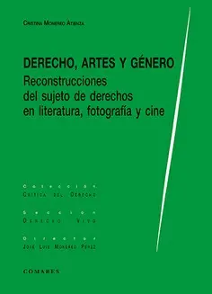 DERECHO, ARTES Y GÉNERO. RECONSTRUCCIONES DEL SUJETO DE DERECHOS EN LITERATURA, FOTOGRAFÍA Y CINE