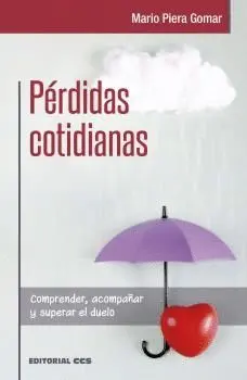 PERDIDAS COTIDIANAS. COMPRENDER, ACOMPAÑAR Y SUPERAR EL DUELO