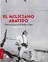 EL MILICIANO ABATIDO: DIARIO DE GUERRA DE ROBERT CAPA