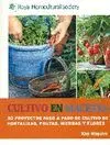 CULTIVO EN MACETAS: 30 PROYECTOS PASO A PASO DE CULTIVO DE HORTALIZAS, FRUTAS, HIERBAS Y FLORES