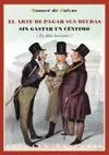 EL ARTE DE PAGAR SUS DEUDAS SIN GASTAR UN CENTIMO (EN DIEZ LECCIONES)